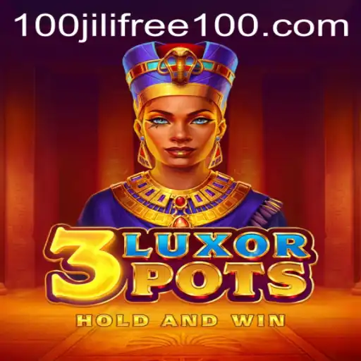 Exploring 3LuxorPots and the Thrill of Jili Free 100